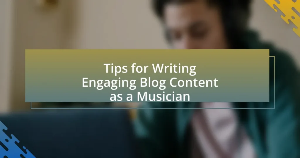 Tips for Writing Engaging Blog Content as a Musician