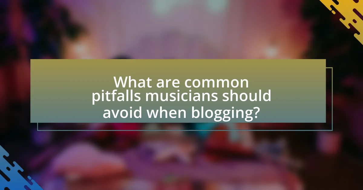 What are common pitfalls musicians should avoid when blogging?