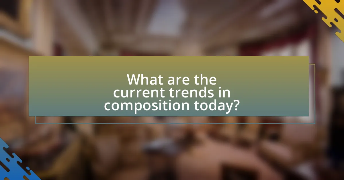 What are the current trends in composition today?