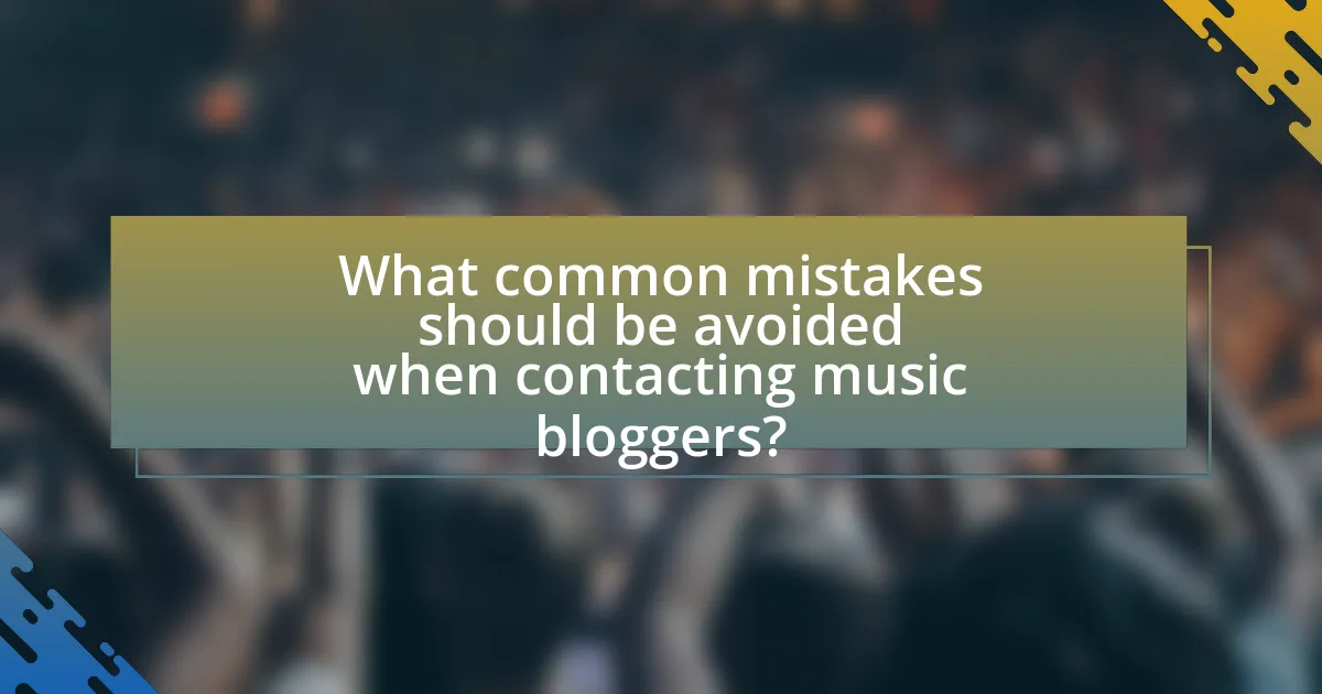 What common mistakes should be avoided when contacting music bloggers?