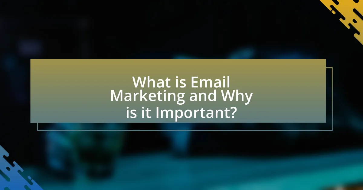 What is Email Marketing and Why is it Important?