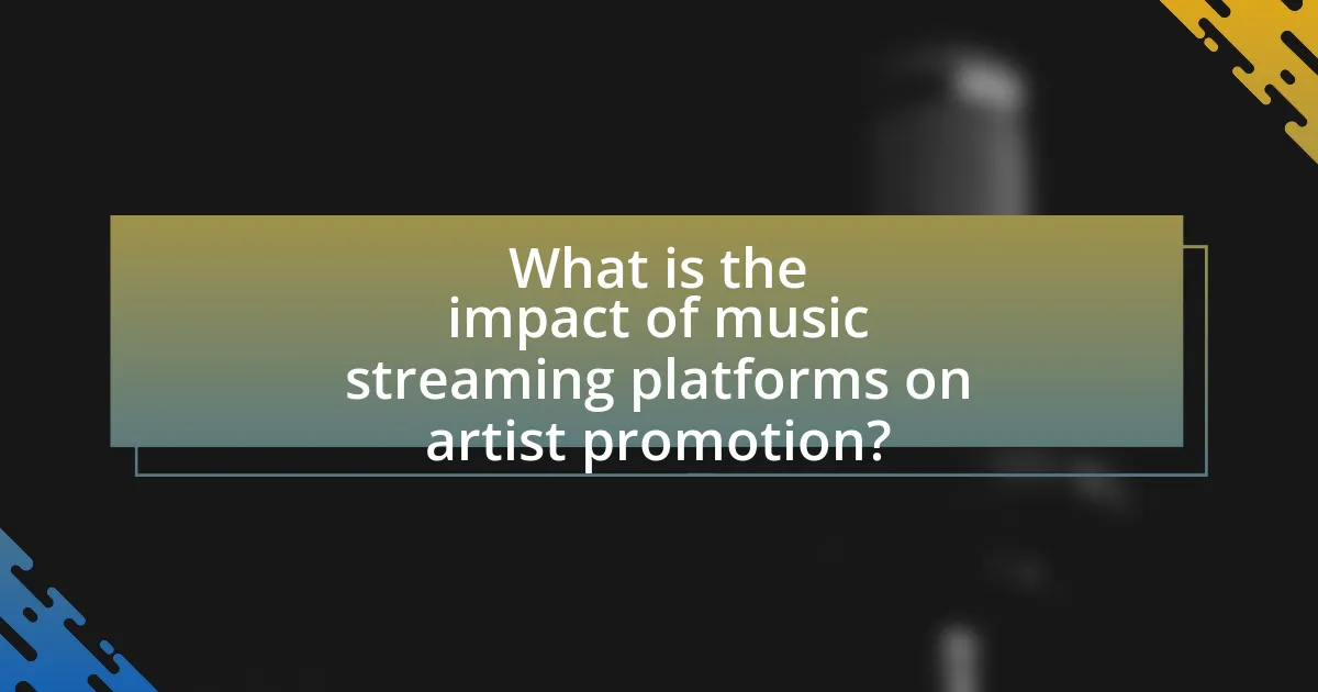 What is the impact of music streaming platforms on artist promotion?